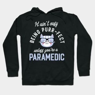 Paramedic Cat Lover Gifts - It ain't easy being Purr Fect Hoodie